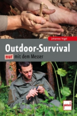 Knjiga Outdoor-Survival nur mit dem Messer Johannes Vogel