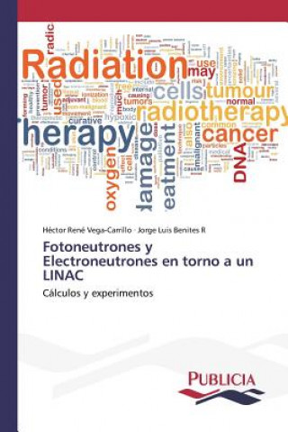 Könyv Fotoneutrones y Electroneutrones en torno a un LINAC Vega-Carrillo Hector Rene