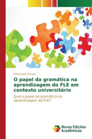 Carte O papel da gramatica na aprendizagem do FLE em contexto universitario Gomes Edson Jose