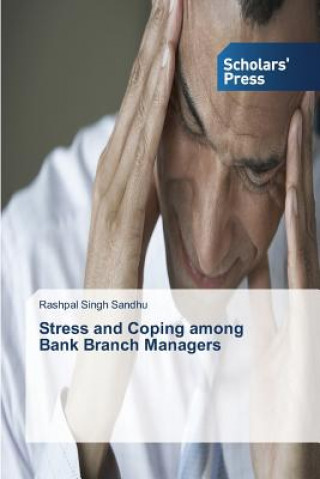 Книга Stress and Coping among Bank Branch Managers Sandhu Rashpal Singh