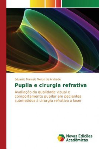 Kniha Pupila e cirurgia refrativa Marcelo Moron De Andrade Eduardo
