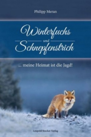 Könyv Winterfuchs und Schnepfenstrich Philipp Meran