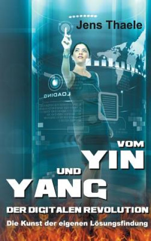 Kniha Vom Yin und Yang der digitalen Revolution Jens Thaele
