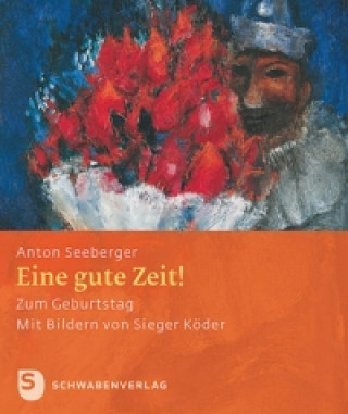 Kniha Eine gute Zeit! Anton Seeberger