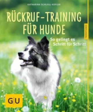 Knjiga Rückruf-Training für Hunde Katharina Schlegl-Kofler