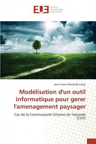 Книга Modelisation d'Un Outil Informatique Pour Gerer l'Amenagement Paysager Ba Lihep-J