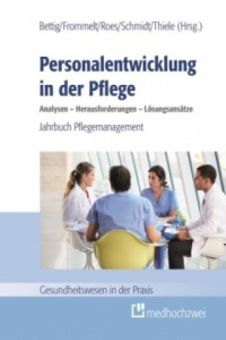 Kniha Personalentwicklung in der Pflege Uwe Bettig