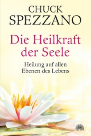 Book Die Heilkraft der Seele Chuck Spezzano