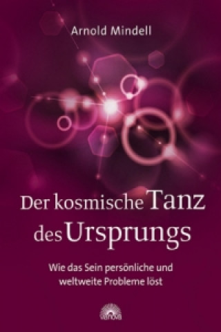 Βιβλίο Der kosmische Tanz des Ursprungs Arnold Mindell