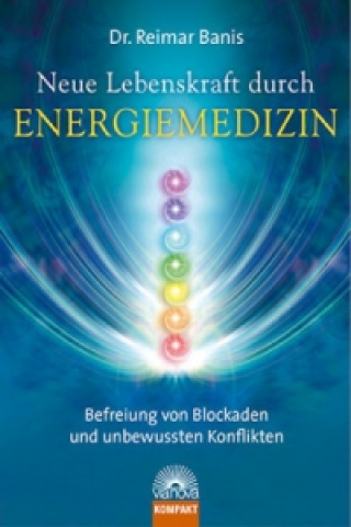 Kniha Neue Lebenskraft durch Energiemedizin Reimar Banis