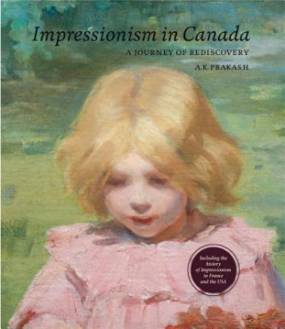 Kniha Impressionism in Canada A. K. Prakash