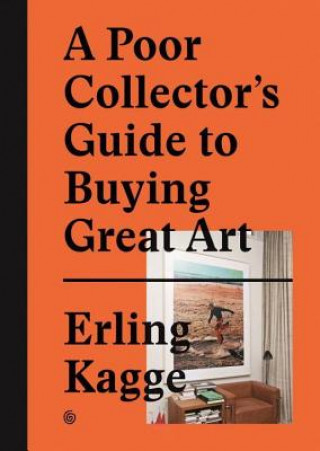 Książka A Poor Collector's Guide to Buying Great Art Erling Kagge