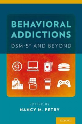 Könyv Behavioral Addictions: DSM-5 (R) and Beyond Nancy Petry