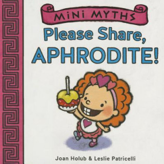 Carte Mini Myths: Please Share, Aphrodite! Joan Holub