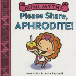 Книга Mini Myths: Please Share, Aphrodite! Joan Holub