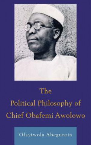 Kniha Political Philosophy of Chief Obafemi Awolowo Olayiwola Abegunrin