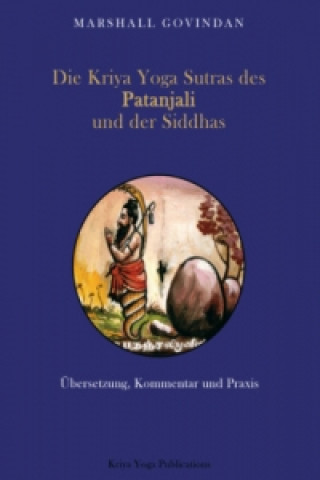 Carte Die Kriya Yoga Sutras des Patanjali und der Siddhas Marshall Govindan