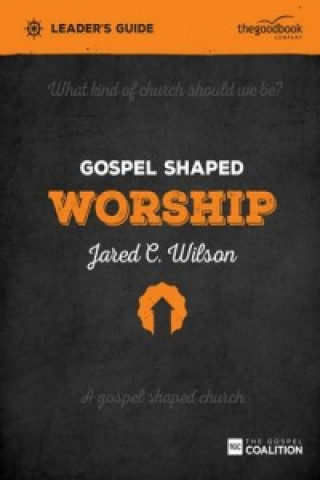 Buch Gospel Shaped Worship Leader's Guide Jared C. Wilson