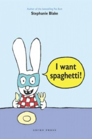 Carte I Want Spaghetti! Stephanie Blake
