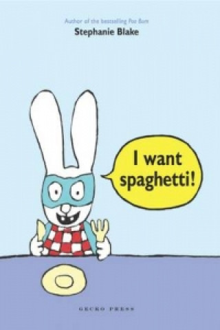 Boek I Want Spaghetti! Stephanie Blake