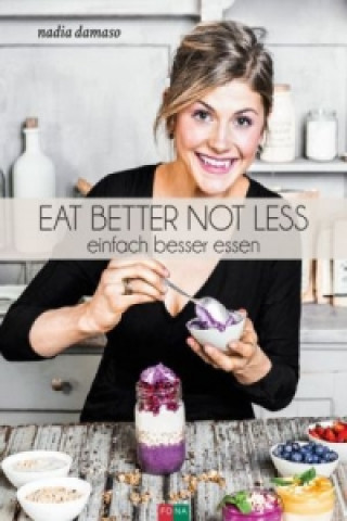 Kniha Eat Better Not Less Nadia Damaso