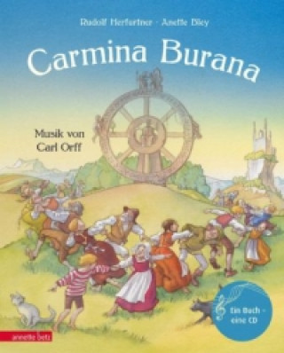 Könyv Carmina Burana (Das musikalische Bilderbuch mit CD und zum Streamen) Rudolf Herfurtner
