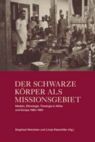 Könyv Der schwarze Körper als Missionsgebiet Siegfried Weichlein