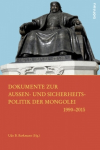 Kniha Dokumente zur Außen- und Sicherheitspolitik der Mongolei 1990-2015 Udo B. Barkmann