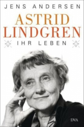 Carte Astrid Lindgren. Ihr Leben Jens Andersen