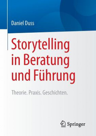 Könyv Storytelling in Beratung Und Fuhrung Daniel Duss