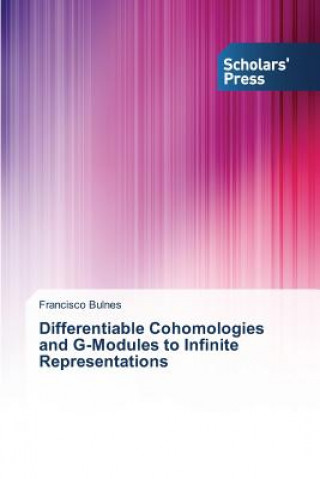 Kniha Differentiable Cohomologies and G-Modules to Infinite Representations Bulnes Francisco