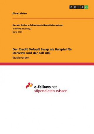 Könyv Der Credit Default Swap als Beispiel für Derivate und der Fall AIG Gina Leisten