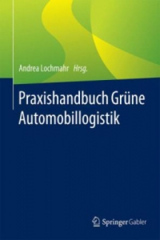 Kniha Praxishandbuch Grune Automobillogistik Andrea Lochmahr