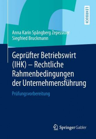 Kniha Geprufter Betriebswirt (IHK) - Rechtliche Rahmenbedingungen der Unternehmensfuhrung Anna Karin Sp?ngberg Zepezauer