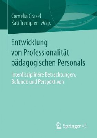 Könyv Entwicklung Von Professionalitat Padagogischen Personals Cornelia Gräsel