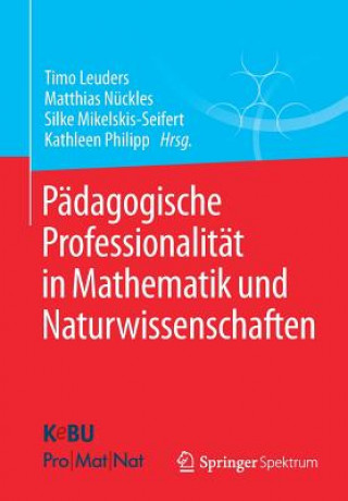 Kniha Padagogische Professionalitat in Mathematik und Naturwissenschaften Timo Leuders