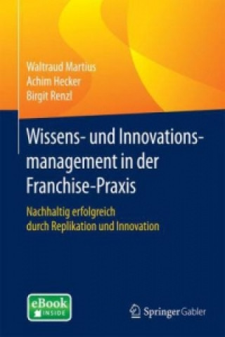 Kniha Wissens- und Innovationsmanagement in der Franchisepraxis, m. 1 Buch, m. 1 E-Book Achim Hecker