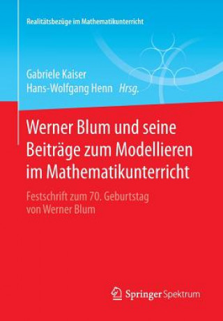 Carte Werner Blum und seine Beitrage zum Modellieren im Mathematikunterricht Gabriele Kaiser