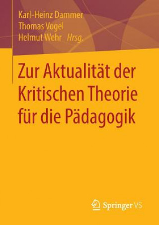 Książka Zur Aktualitat der Kritischen Theorie fur die Padagogik Karl-Heinz Dammer