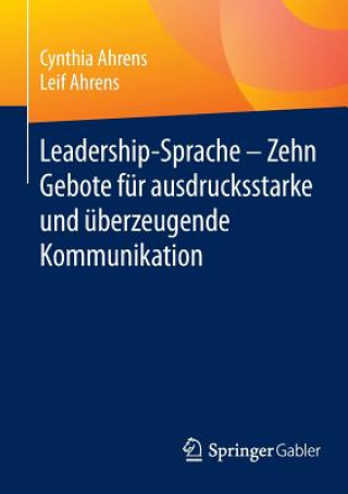 Buch Leadership-Sprache - Zehn Gebote fur ausdrucksstarke und uberzeugende Kommunikation Cynthia Ahrens