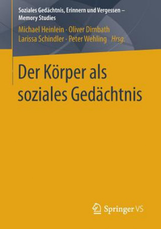 Kniha Der Koerper als soziales Gedachtnis Michael Heinlein