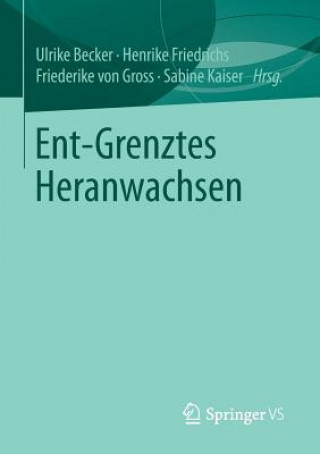 Книга Ent-Grenztes Heranwachsen Ulrike Becker