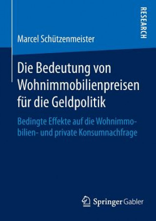 Carte Die Bedeutung Von Wohnimmobilienpreisen Fur Die Geldpolitik Marcel Schutzenmeister