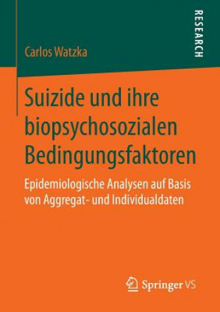 Kniha Suizide Und Ihre Biopsychosozialen Bedingungsfaktoren Carlos Watzka