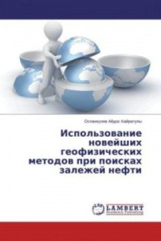 Carte Ispol'zovanie novejshih geofizicheskih metodov pri poiskah zalezhej nefti Ospankulov Ajdos Kajratuly