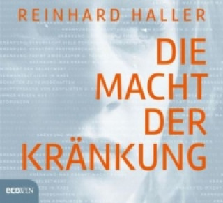 Audio Die Macht der Kränkung, 6 Audio-CDs Reinhard Haller