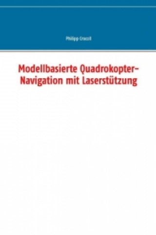Carte Modellbasierte Quadrokopter-Navigation mit Laserstützung Philipp Crocoll