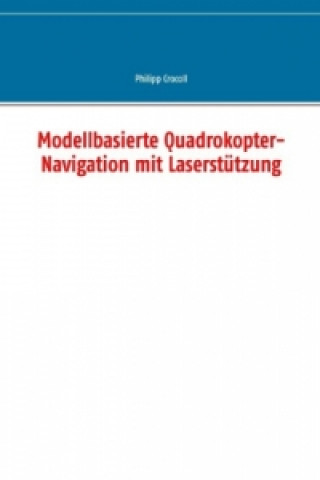 Kniha Modellbasierte Quadrokopter-Navigation mit Laserstützung Philipp Crocoll