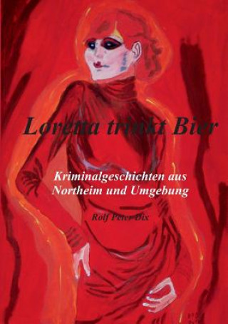 Kniha Loretta trinkt Bier Rolf Peter Dix