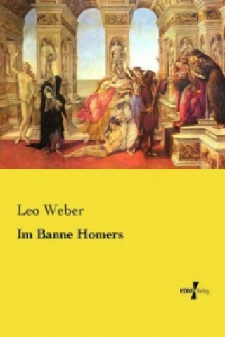 Kniha Im Banne Homers Leo Weber